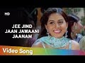 Jee Jind Jaan Jawaani Jaanam (HD) | Kitne Door Kitne Paas (2002) | Fardeen Khan | Amrita Arora