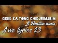 Gisik Ka.tong Chikjrimjrim || Lt.Hamilton Momin || lyrics 🎵🎶