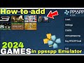 HOW TO Add GAMES IN PPSSPP EMULATOR|2024|STEP BY STEP[TOTURIAL]