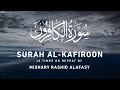 Surah Al-Kafiroon 10x Repeat by Mishary Rashid Alafasy | مشاري بن راشد العفاسي | سورة الكافرون