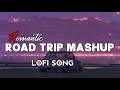 Romantic Road Trip Mashup - Lofi Song Slowed +Reverb | AK LOFI |#lofi
