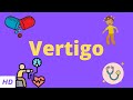 Vertigo, Causes, Signs and Symptoms, Diagnosis and Treatment.