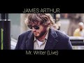 James Arthur - Mr. Writer (Live Audio)