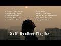 [playlist indo] lagu self healing | perjalanan menuju dewasa