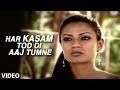 Har Kasam Tod Di Aaj Tumne (Full Video Song) - Agam Kumar Nigam 'Phir Bewafai'
