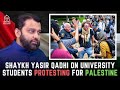 Shaykh Yasir Qadhi on University Students Protesting for Palestine