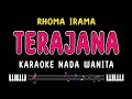 TERAJANA - Karaoke Nada Wanita [ RHOMA IRAMA ]