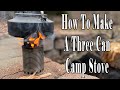 How To Make A Three Can Gasifier Camp Stove