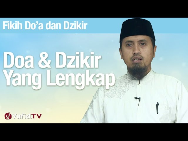 Fiqih Doa dan Dzikir: Doa dan Dzikir Yang Lengkap - Ustadz Abdullah Zaen, MA Fiqih Doa dan Dzikir: Doa dan Dzikir Yang Lengkap - Ustadz Abdullah Zaen, MA