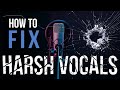How to Fix Harsh Vocals: The Right and the Wrong Way