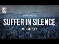 Tee Grizzley - Suffer In Silence | Lyrics