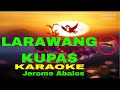 LARAWANG KUPAS By Jerome Abalos KARAOKE Version (5-D Surround Sounds)