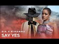Rihanna ft Sia - Say Yes (Lyrics) Albert Vishi Edit