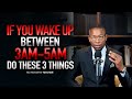 If you wake up between 3AM & 5AM...DO THESE 3 THINGS