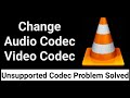 How To Change Video Codec And Audio Codec With VLC Media Player?