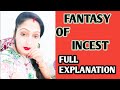 Incest fantasy / why these feelings grows up full story