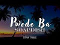 Pwede ba by Soapdish Lyrics HD