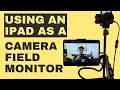 Using an iPad as Camera Field Monitor