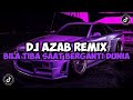 DJ AZAB REMIX - DJ BILA TIBA SAAT BERGANTI DUNIA VIRAL TIKTOK YANG KALIAN CARI 2023