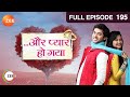 Aur Pyaar Ho Gaya - Full Episode - 195 - Mishkat Varma, Kanchi Singh, Rajeev Singh - Zee TV