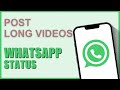 How to Post Long Video on WhatsApp Status?