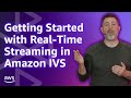 Getting Started with Real-Time Streaming in Amazon IVS