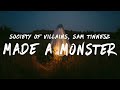 Society of Villains - Made A Monster (Lyrics) ft.  Sam Tinnesz