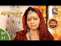 Ep 27 - Padmini Accepts The Present - Chittod Ki Rani Padmini Ka Johur - Full Episode