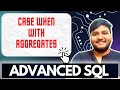 CASE WHEN END STATEMENTS with  Aggregates Group by IN SQL | Advanced SQL | Ashutosh Kumar