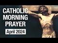 Catholic Morning Prayer April 2024 | Prayers