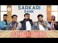 Sarkari Bank In Parallel Universe | Kunal, Rohit, Jashan, Tanish, Ritesh, Paras,  Animesh, Manoj |