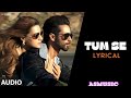 Tum Se (Full Video): Shahid Kapoor, Kriti | Sachin-Jigar, Raghav Chaitanya, Varun Jain, Indraneel