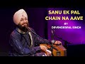 Sanu Ek Pal Chain Na Aave | Devenderpal Singh | Live Performance | Punjabi Sufi Song