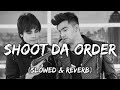 Shoot da order - Slowed | MidnighT SouL