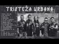 Tristeza Urbana - Los Mejores Éxitos (Mix 2023)
