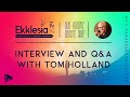 Interview with Tom Holland - Ekklesia Conference 2024