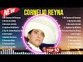 Lo mejor del álbum completo de Cornelio Reyna 2024 ~ Mejores artistas para escuchar 2024