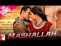 Mashallah - Full Song | Ek Tha Tiger | Salman Khan | Katrina Kaif | Wajid | Shreya Ghoshal Mashallah - Full Song | Ek Tha Tiger | Salman Khan | Katrina Kaif | Wajid | Shreya Ghoshal