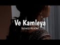 Ve Kamleya [Slowed + Reverb] Song🎧 | Arijit Singh & Shreya Ghoshal 🎙️ Lofi Mix