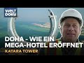 WETTLAUF GEGEN DIE ZEIT: Der Katara Tower - Endspurt für das Mega-Hotel in Doha | WELT Doku