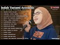 Indah Yastami Full Album "ORANG YANG SALAH, ASMARA" Lagu Galau Viral Tiktok 2024