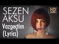 Sezen Aksu - Vazgeçtim (Lyrics | Şarkı Sözleri)
