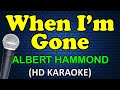 WHEN I'M GONE - Albert Hammond (HD Karaoke)