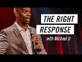 The Right Response with Michael Jr. - Life.Church