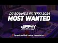 [FREE] Latest DJ SOUNDS FX (SFX) 2024 MOST WANTED - DJ SPYYY