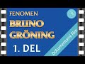 FENOMEN BRUNO GRÖNING  ̶  dokumentarni film – 1. del