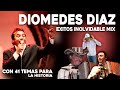 DIOMEDES DIAZ EXITOS INOLVIDABLE MIX 41 TEMAS