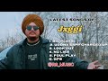 Jxggi new all songs 2024 || Latest panjabi songs 2024 || jxggi Audio jukebox 2024.