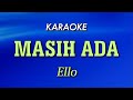 MASIH ADA - Ello | KARAOKE