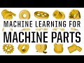 Machine Learning for Machine Parts
